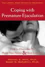 Coping With Premature Ejaculation: How to Overcome PE, Please Your Partner and Have Great Sex by Michael Metz and Barry McCarthy